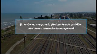 Yükdaşımalarda yeni dövr: ADY Astara terminalını istifadəyə verdi