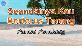 Seandainya Kau Berterus Terang - Pance Pondaag (lirik Lagu) | Lagu Indonesia