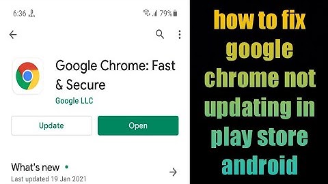how to fix google chrome not updating in play store android 2021