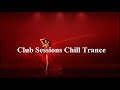 Club sessions chill trance 2013  various artists