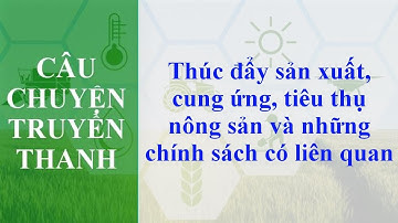 Thúc đẩy sản xuất, cung ứng, tiêu thụ nông sản | NNVL