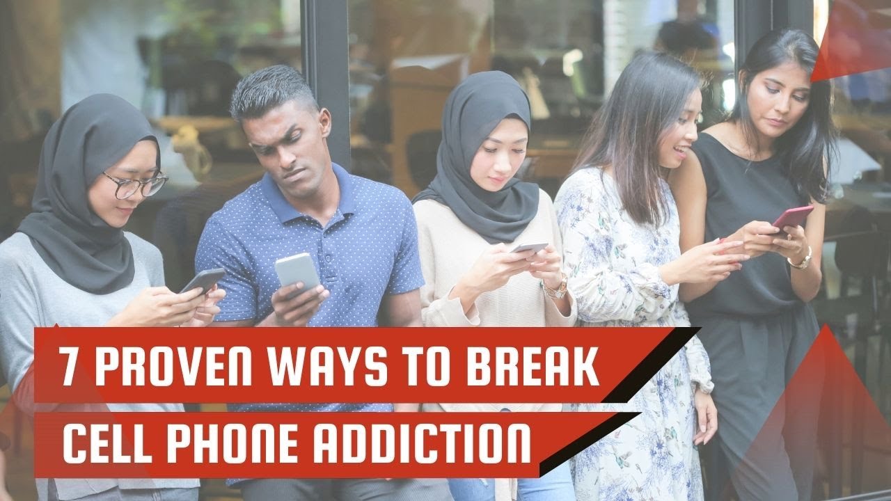 7 Proven Ways to Break Your Cell Phone Addiction YouTube