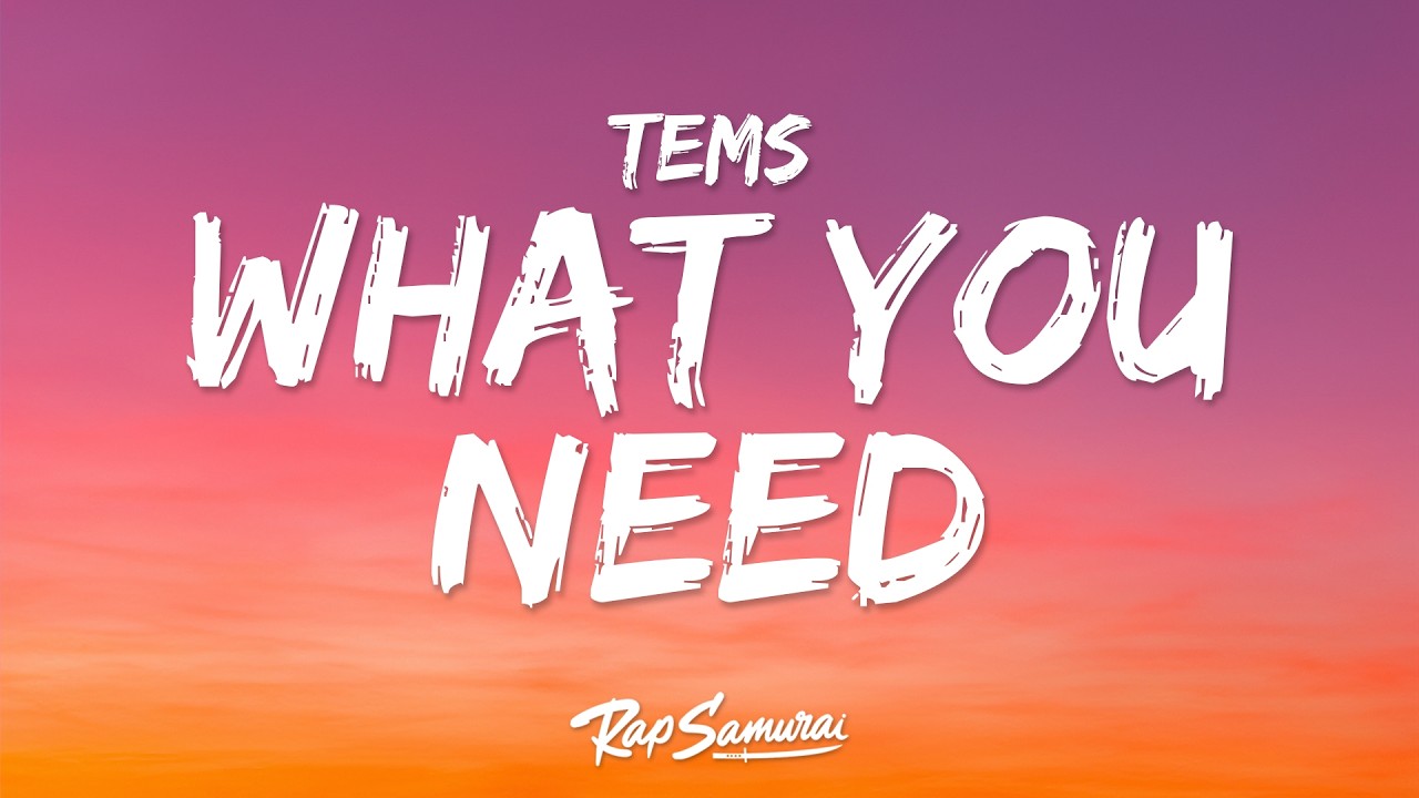 Tems - What You Need (Lyrics)
