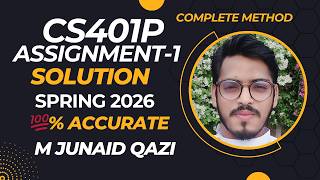 CS401P Assignment 1 Solution Spring 2026 | 100% Correct | Virtual University | Muhammad Junaid Qazi