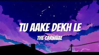 Tu Aake Dekhle | Lyrics | The Carnival | King