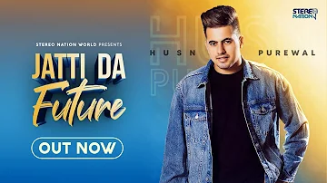 Jatti Da Future (Full Video) Husn Purewal | Proof | Latest Punjabi Songs 2020 | Stereo Nation