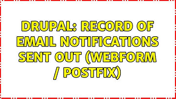 Drupal: record of email notifications sent out (webform / postfix) (2 Solutions!!)