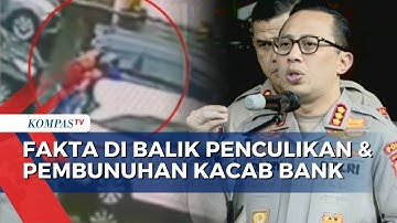 Sederet Fakta Pembunuhan dan Penculikan Kacab Bank BUMN: 15 Tersangka, 3 Klaster | SAPA MALAM