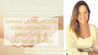 SANAR LA RELACIÓN CON LOS PADRES PARA SANAR TUS RELACIONES I Carolina Ripoll Martí