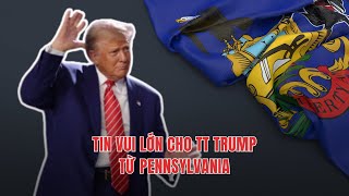 14SEP24 | TIN VUI LỚN CHO TT TRUMP TỪ PENNSYLVANIA!
