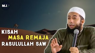 Kisah Masa Remaja Nabi Muhammad SAW | -Ust Khalid Basalamah, Lc.MA