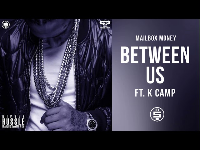 Between Us (ft. K Camp) -  Nipsey Hussle (Mailbox Money) class=