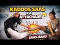 Kadoos Saas ka Atyachaar 😤