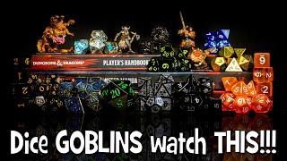Dice GOBLINS watch THIS!!!