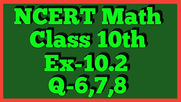 Ex-10.2 Q-6,7,8 | Chapter 10 | NCERT | Class 10th Math |