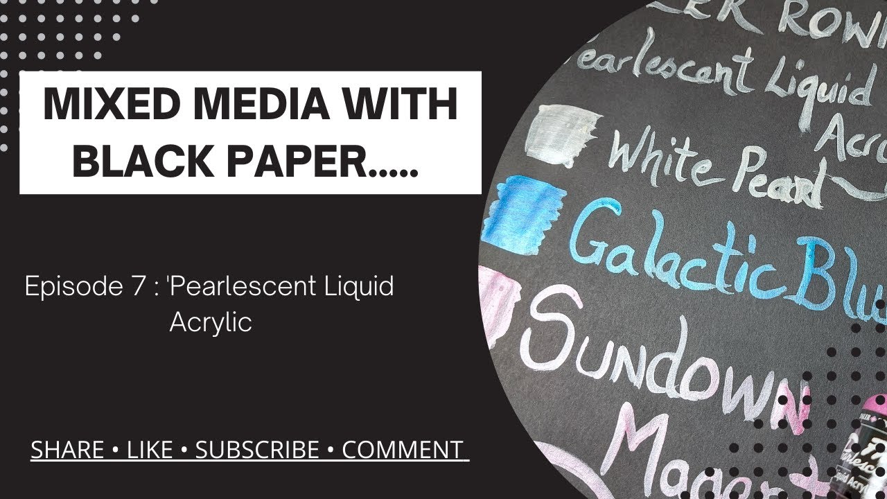Episode 7: Pearlescent Liquid Acrylic Mixed Media on Black Paper
