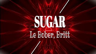 SUGAR - Le Bober, Britt