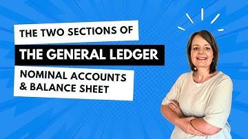 The Two Sections of the General Ledger | Nominal Accounts & Balance Sheet Section Explained