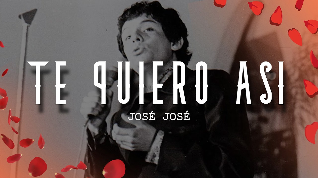 José José - Te Quiero Así (Letra/Lyrics)