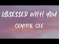 Central Cee Obsessed With You Lyrics I Get That Your Standard S High Central Cee Obsessed With You Lyrics I Get That Your Standard S High