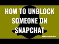 How to Unblock Someone on Snapchat