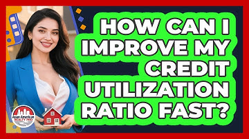 How Can I Improve My Credit Utilization Ratio Fast? - Asian American Realty Pro
