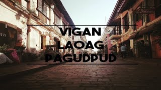 VIGAN | LAOAG | PAGUDPUD | ILOCOS | 2018 | TRAVEL VLOGS