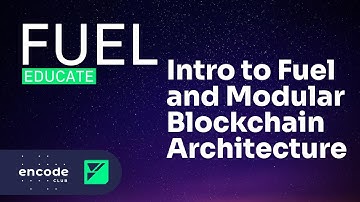 Encode x Fuel Educate: Introduction to Fuel and Modular Blockchain Architecture
