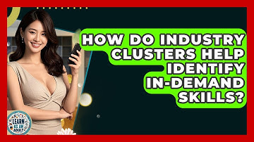 How Do Industry Clusters Help Identify In-demand Skills? - Learn As An Adult