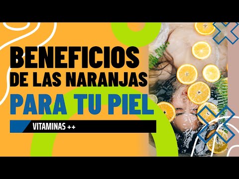Vídeo: Beneficios De Las Naranjas: Para Bajar De Peso, Envejecimiento De La Piel Y Más