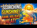 Bank Holiday Weekend Weather: UK Set for Scorching Sunshine! ☀️
