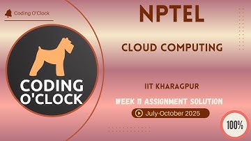 Cloud Computing Week 11 QUIZ Solution July-October 2025 IIT Kharagpur