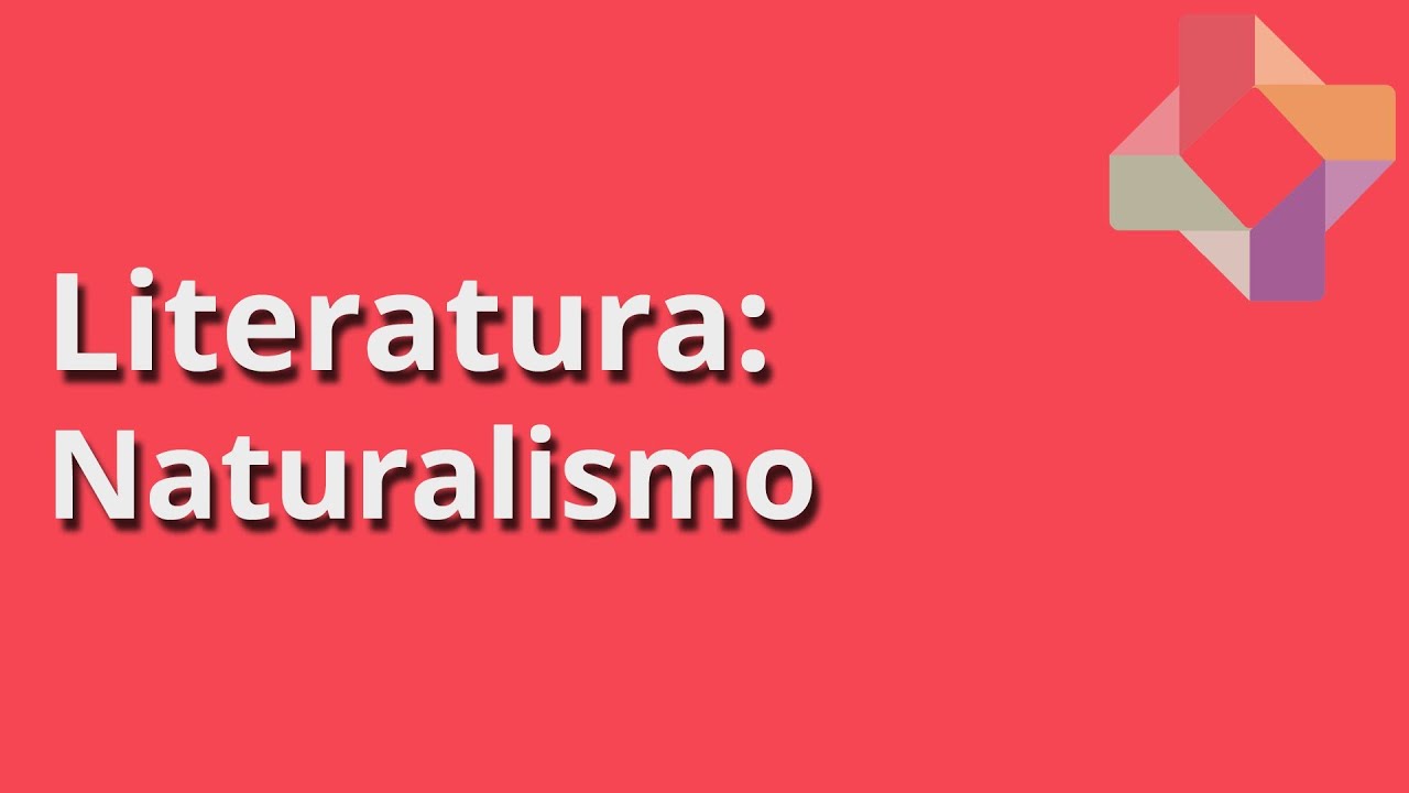 Naturalismo Literatura Educatina YouTube