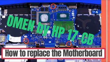 How to replace the Motherboard for OMEN by HP 17-CB Series Gaming Laptop
