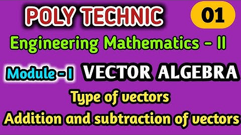 Polytechnic / Engineering mathematics / Second Semester / Part 1 / Module - 1 / Vector Algebra