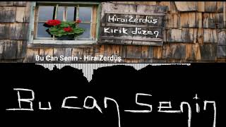 Bu Can Senin - Hiraizerdüş