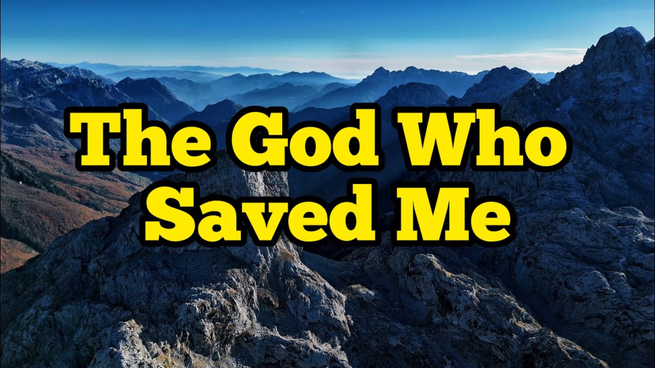 The God Who Saved Me Gospel Music No Copyright Lyrics 