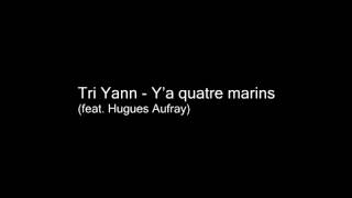 Video thumbnail of "Tri Yann (feat. Hugues Aufray) - Y’a quatre marins"