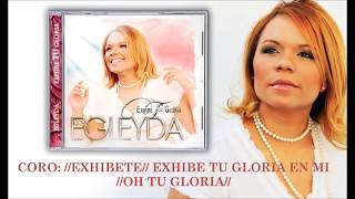 Egleyda Belliard - "Exhibe Tu Gloria" [Letra] chords