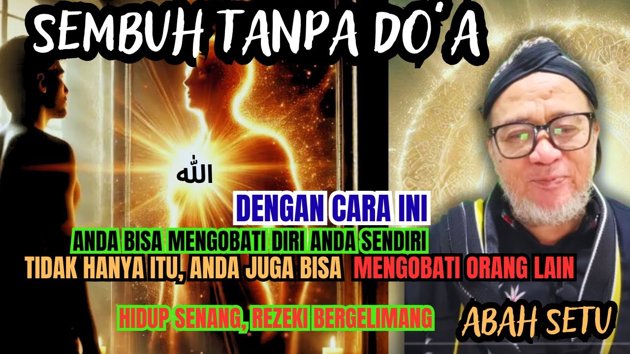 ANDA BISA MENGOBATI DIRI ANDA SENDIRI DAN ORANG LAIN‼️BEGINI CARANYA ‼️  ABAH SETU MDNH