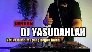 DJ YASUDAHLAH TERBARU 2021(BONDAN PRAKOSO) REMIX VIRAL TIKTOK TERBARU FULL BASS