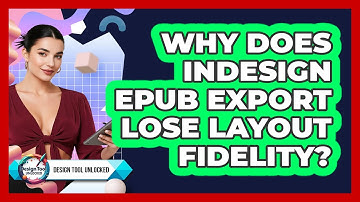 Why Does InDesign EPUB Export Lose Layout Fidelity? - Design Tool Unlocked