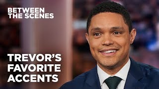 Trevor’s Favorite Accents - Between the Scenes | The Daily Show