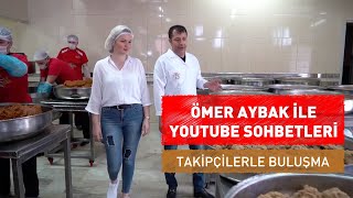 Ömer Aybak ile YouTube Sohbetleri: Takipçilerle Buluşma