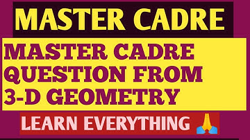 MASTER CADRE QUESTION FROM 3-D GEOMETRY