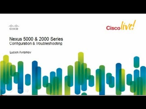 Cisco Nexus 2000 and 5000: Configuration and Troubleshooting [Webcast]