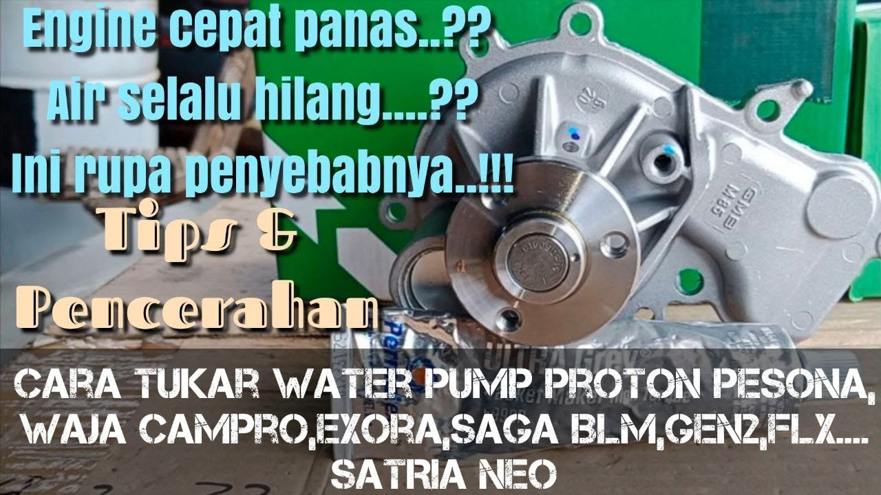 Cara tukar water pump untuk Proton Pesona,Waja camproExora,Gen2,Satria