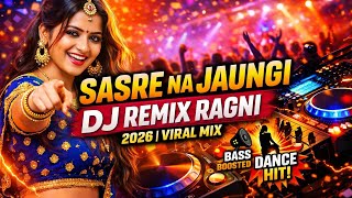 Sasre Na Jaungi DJ Remix Ragni 🔥 | Haryanvi Ragni Remix 2026 | Viral Dance Mix