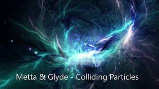 Metta & Glyde - Colliding Particles