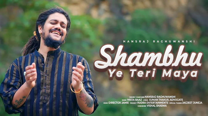 Shambu Teri Maya | Hansraj Raghuwanshi | Mista Baa...
